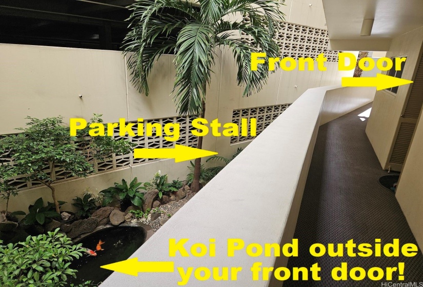 Waterfall and koi pond right outside your front door! Use one of 6 elevators or simply walk less than a minute direcgtly to your TANDEM parking stall!