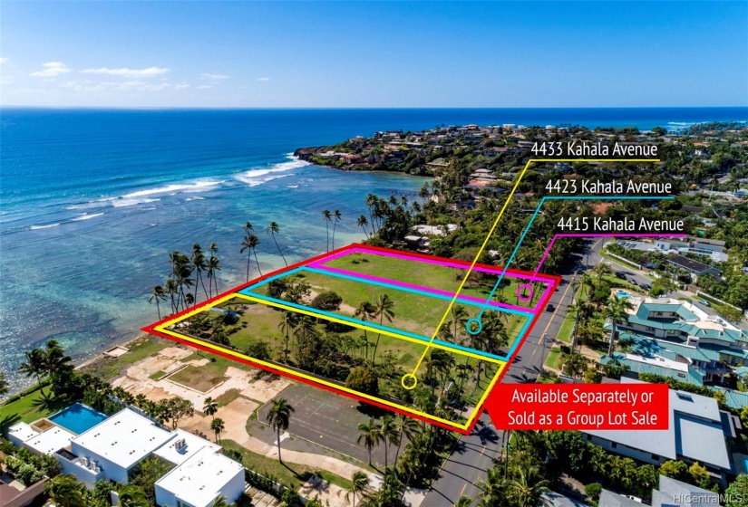 4415 Kahala Ave  37,213 sq. ft. Approx 120 Linear feet of oceanfront, Asking price: $11,000,000.4423 Kahala Ave  41,730 sq. ft. Approx 121 Linear feet of oceanfront, Asking price: $12,000,000.4433 Kahala Ave 41,376 sq. ft.  Approx 123 Linear feet of oceanfront, Asking price: $10,000,000.